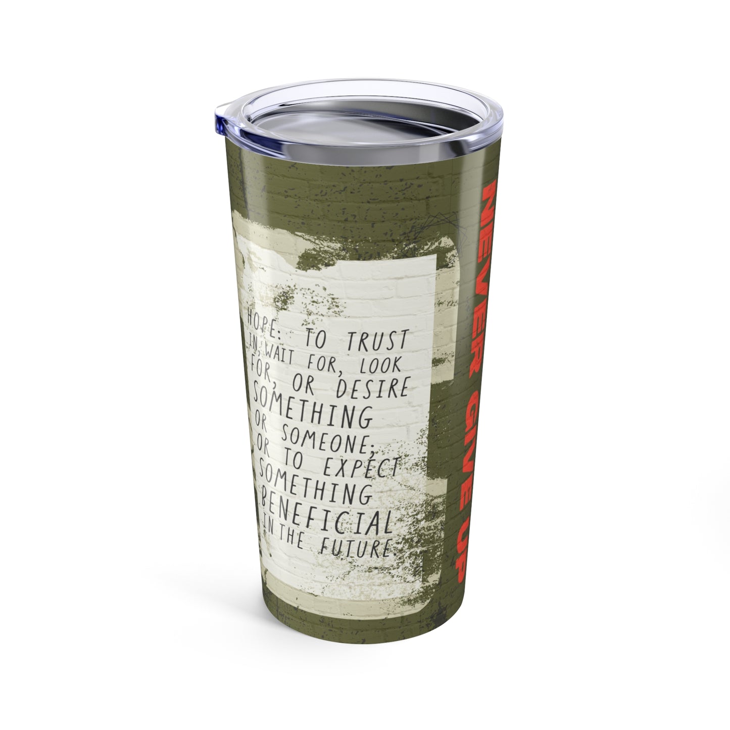 HOPE - NEVER GIVE UP Tumbler 20oz