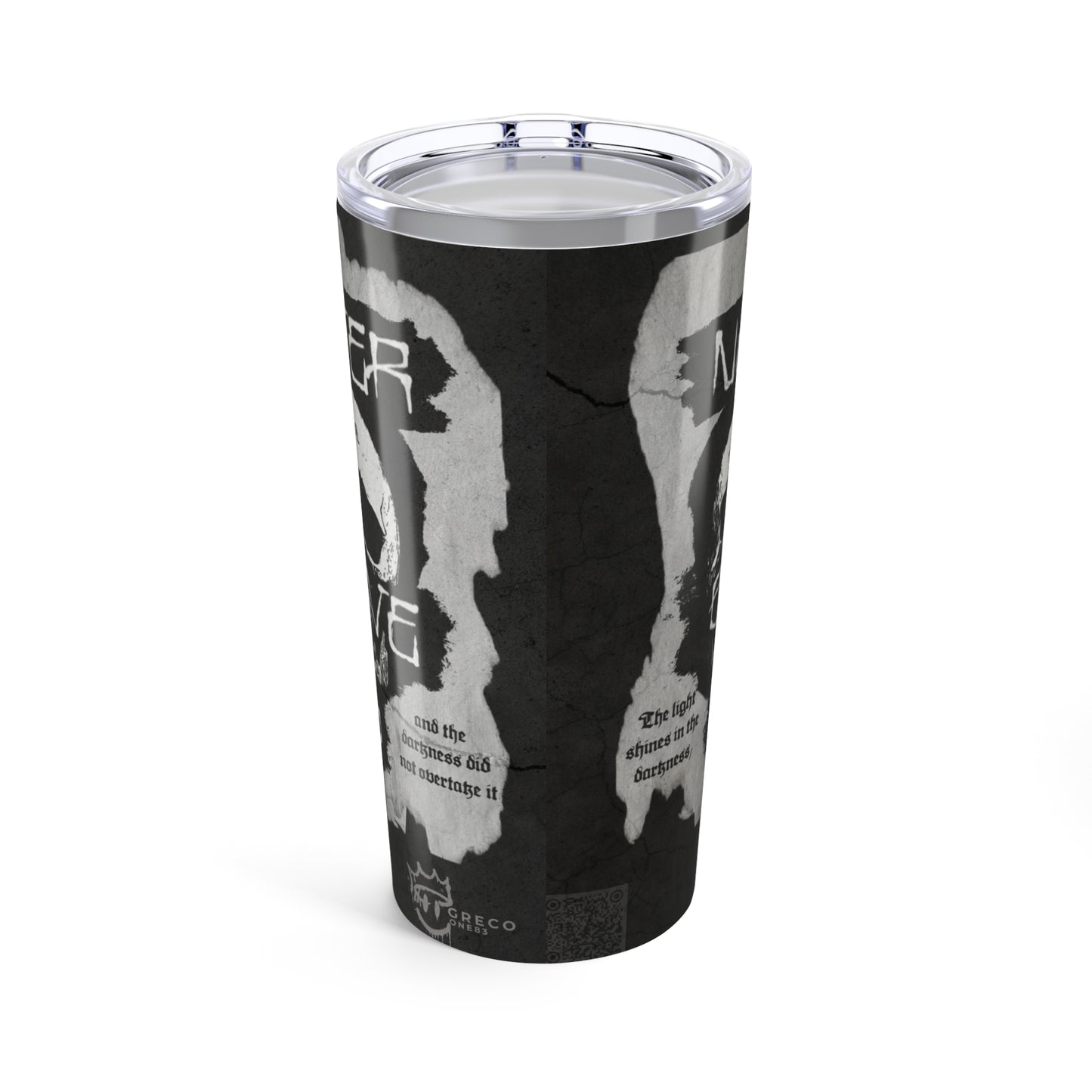 NEVER GIVE UP - JOHN 1:5 Tumbler 20oz