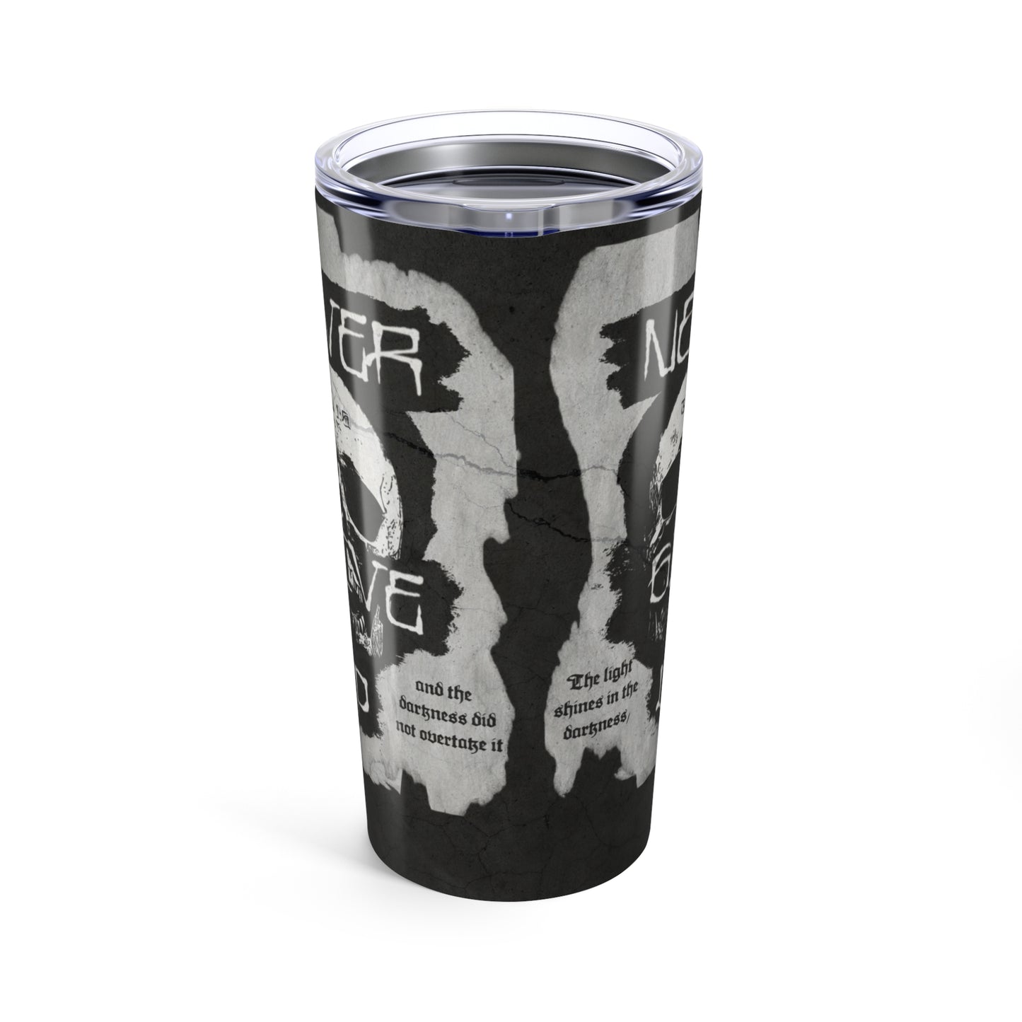 NEVER GIVE UP - JOHN 1:5 Tumbler 20oz
