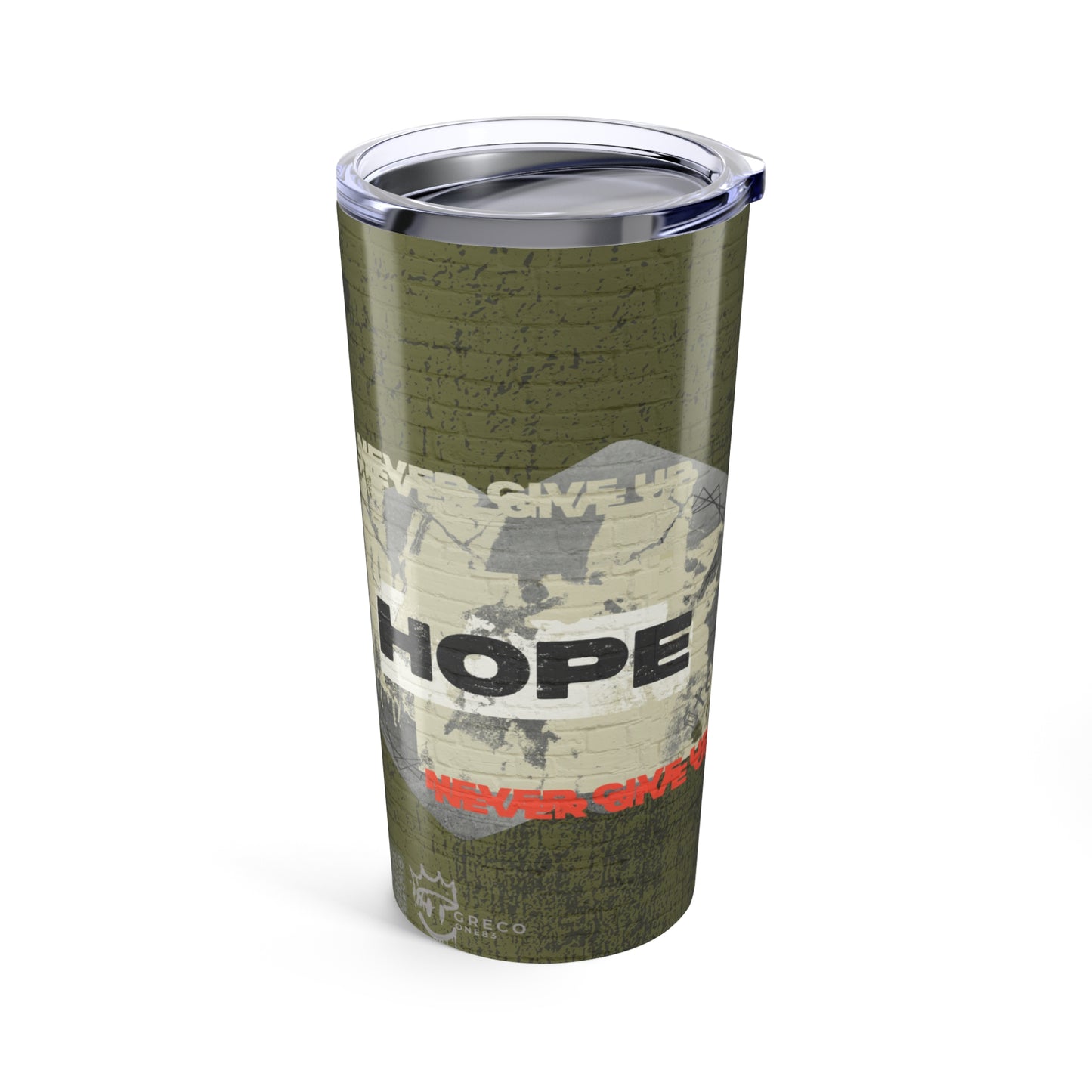 HOPE  - NEVER GIVE UP Tumbler 20oz