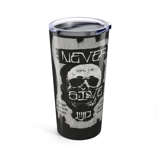 NEVER GIVE UP - JOHN 1:5 Tumbler 20oz