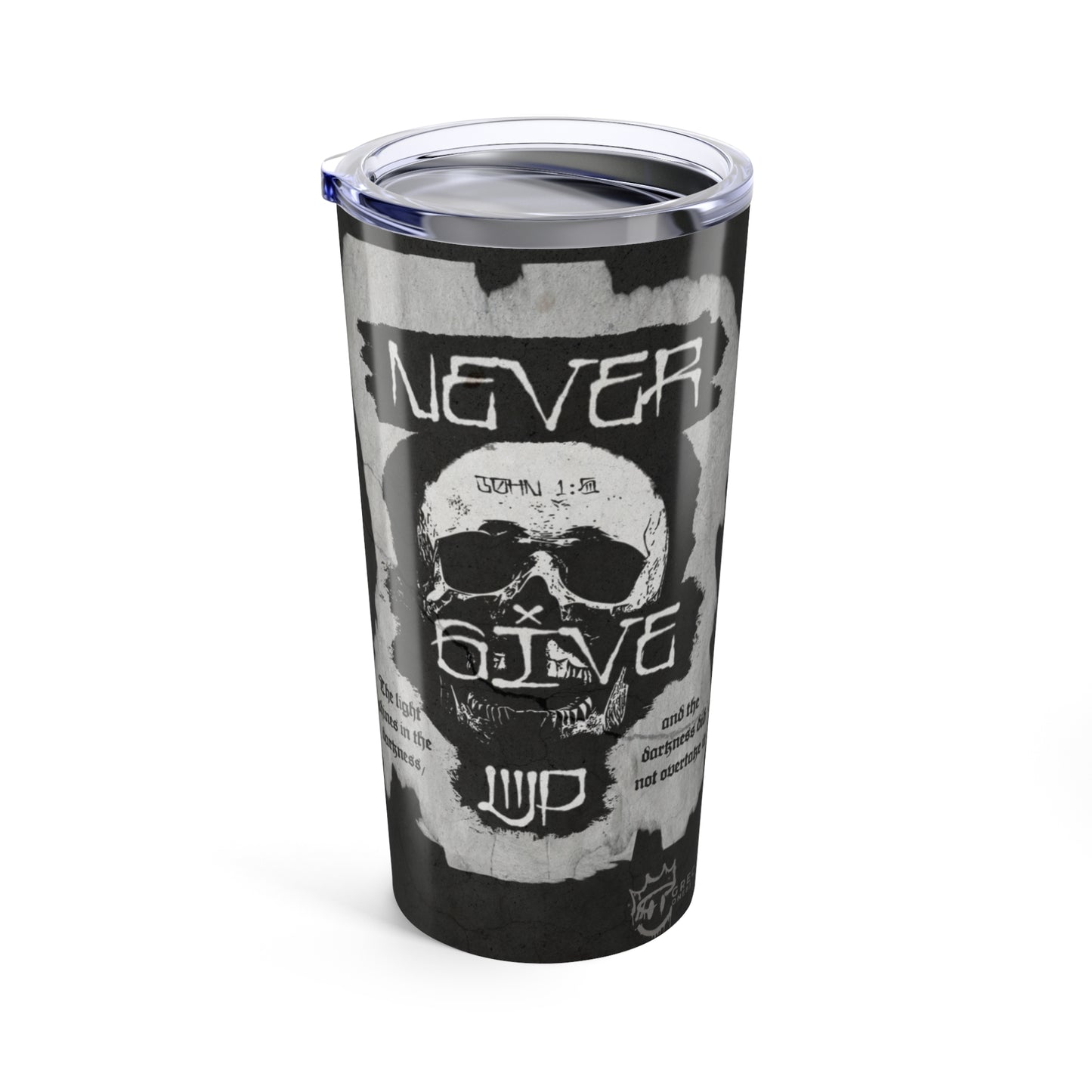 NEVER GIVE UP - JOHN 1:5 Tumbler 20oz